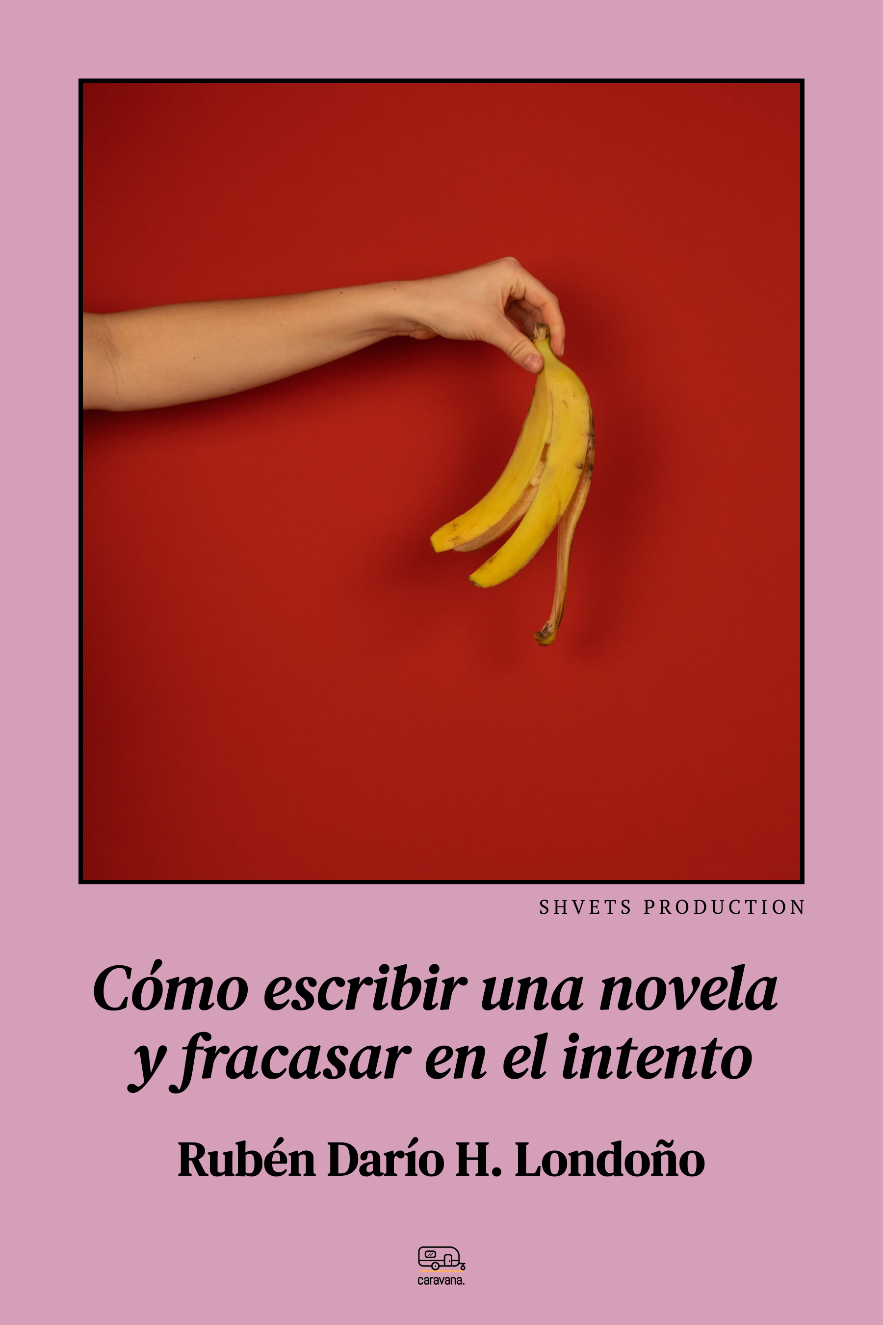 Cómo escribir una novela y fracasar en el intento